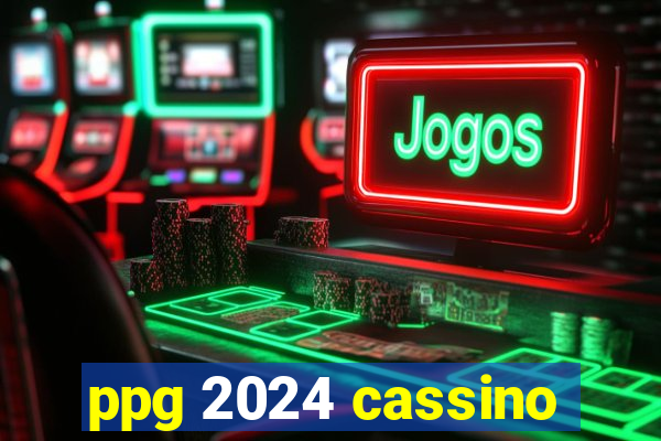 ppg 2024 cassino